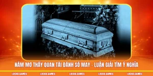 Nằm Mơ Thấy Quan Tài Đánh Số May